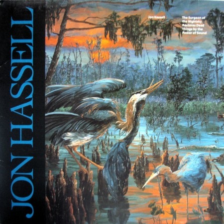JON HASSELL - The Surgeon Of The Nightsky Restores Dead Things By The Power Of Sound cover 